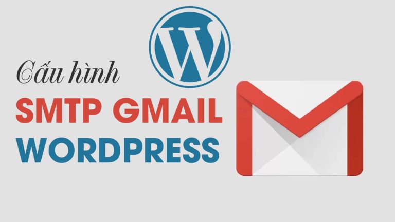 Cấu hình SMTP Gmail Wordpress