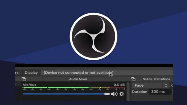 Fix Device Not Connected Or Not Available OBS Như Thế Nào ?