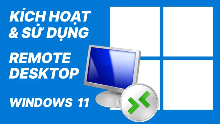 Kích Hoạt Và Sử Dụng Remote Desktop Win 11