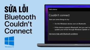 Sửa lỗi Couldn’t connect Bluetooth Windows 10 như thế nào ?