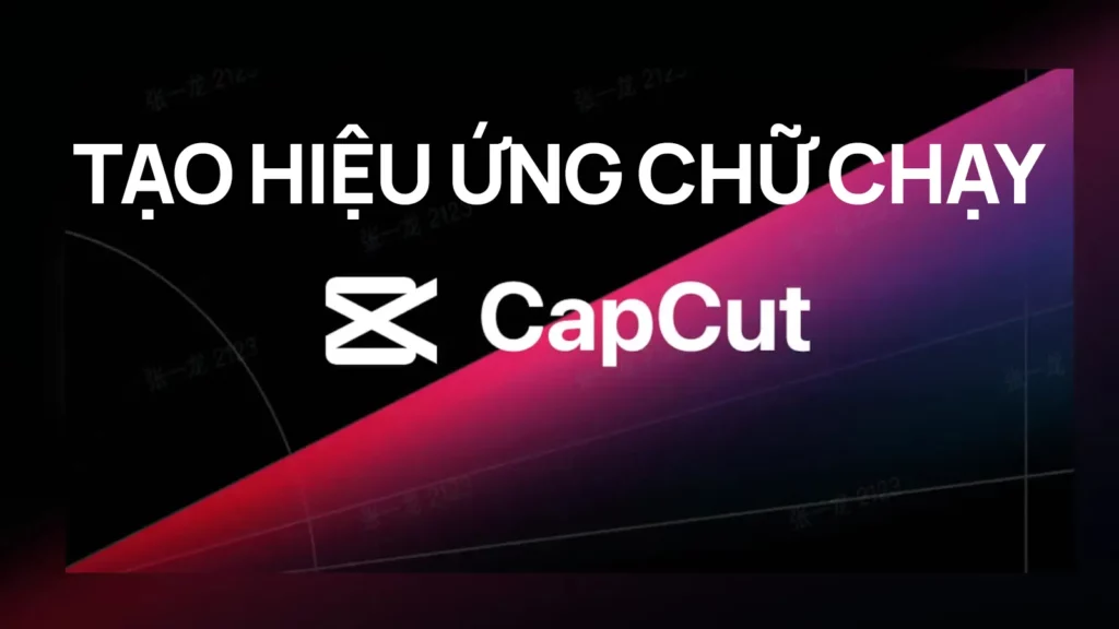 Tạo Hiệu ứng Chữ Chạy Trong Capcut