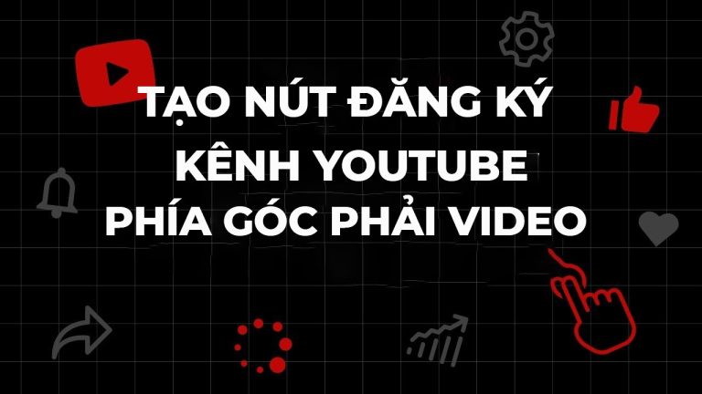 Tạo nút đăng ký kênh Youtube phía góc phải video