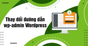 Thay đổi đường Dẫn Wp Admin Wordpress